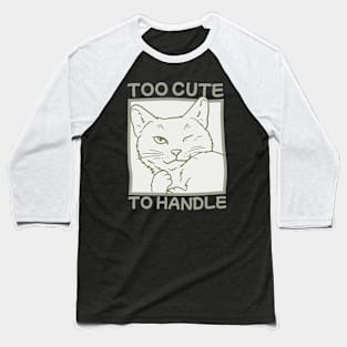 Too Cute To Handle Baseball T-Shirt